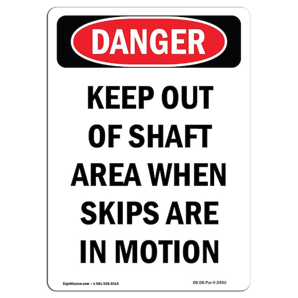Safety Sign, OSHA Danger, 24" Height, Keep Out Of Shaft Area When Skips, Portrait